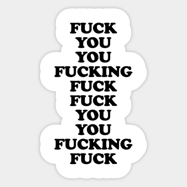 Fuck you you fucking fuck Sticker by Xizin Gao